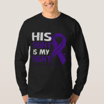 His Fight Is My Fight PANCREATIC CANCER AWARENESS  T-Shirt