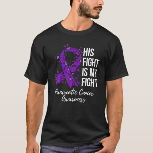 His Fight Is My Fight Pancreatic Cancer Awareness T_Shirt