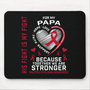 His Fight Is My Fight Papa Multiple Myeloma Awaren Mouse Pad