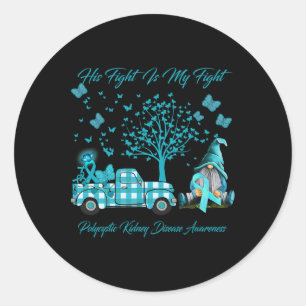 His Fight Is My Fight Polycystic Kidney Disease Aw Classic Round Sticker
