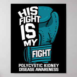 His Fight Is My Fight Polycystic Kidney Disease Aw Poster