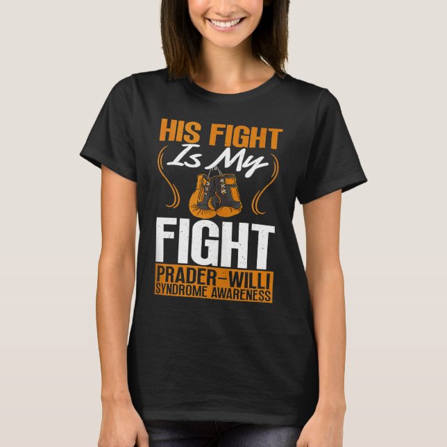 His Fight Is My Fight Prader Willi Syndrome Awaren T-Shirt (Front)