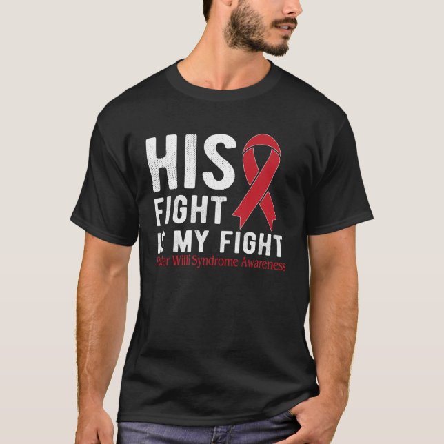 His fight is my fight Prader Willi Syndrome T-Shirt (Front)