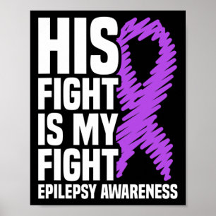 His Fight Is My Fight Purple Ribbon Epilepsy Aware Poster