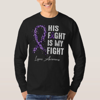 His Fight Is My Fight Purple Ribbon Lupus Awarenes T-Shirt