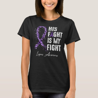 His Fight Is My Fight Purple Ribbon Lupus Awarenes T-Shirt