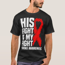 His Fight Is My Fight Red Ribbon Stroke Awareness  T-Shirt