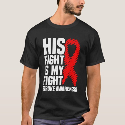 His Fight Is My Fight Red Ribbon Stroke Awareness T_Shirt