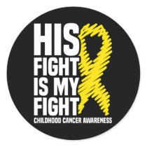 His Fight Is My Fight Ribbon Childhood Cancer Awar Classic Round Sticker