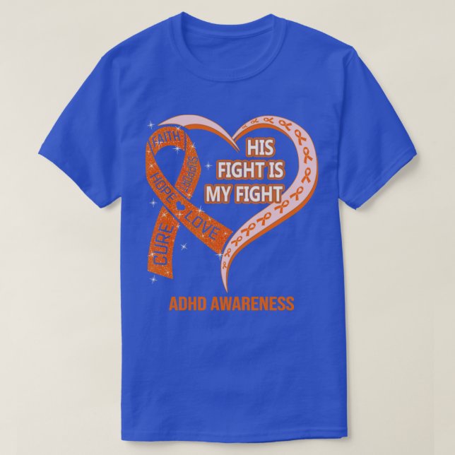 His Fight Is My Fight Ribbon Heart ADHD Awareness  T-Shirt (Design Front)