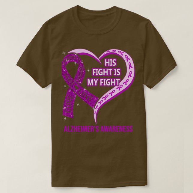 His Fight Is My Fight Ribbon Heart Alzheimers Awar T-Shirt (Design Front)