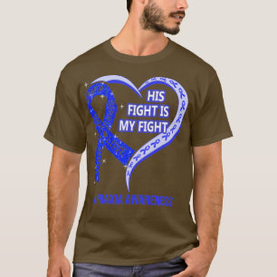 His Fight Is My Fight Ribbon Heart Apraxia Awarene T-Shirt