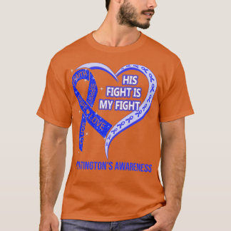 His Fight Is My Fight Ribbon Heart Huntingtons Awa T-Shirt