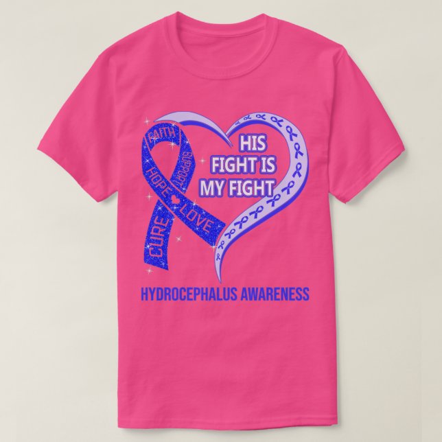 His Fight Is My Fight Ribbon Heart Hydrocephalus A T-Shirt (Design Front)