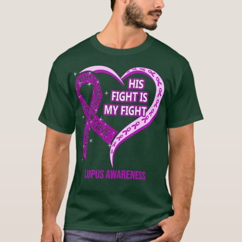 His Fight Is My Fight Ribbon Heart Lupus Awareness T_Shirt