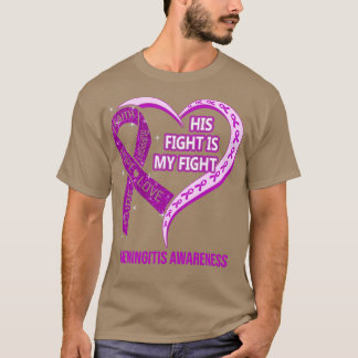 His Fight Is My Fight Ribbon Heart Meningitis Awar T-Shirt