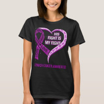 His Fight Is My Fight Ribbon Heart Stomach Cancer  T-Shirt