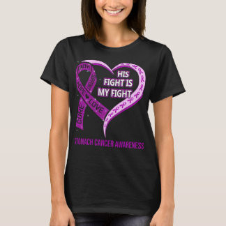 His Fight Is My Fight Ribbon Heart Stomach Cancer  T-Shirt