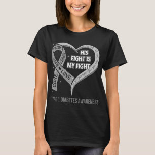 His Fight Is My Fight Ribbon Heart Type 1 Diabetes T-Shirt