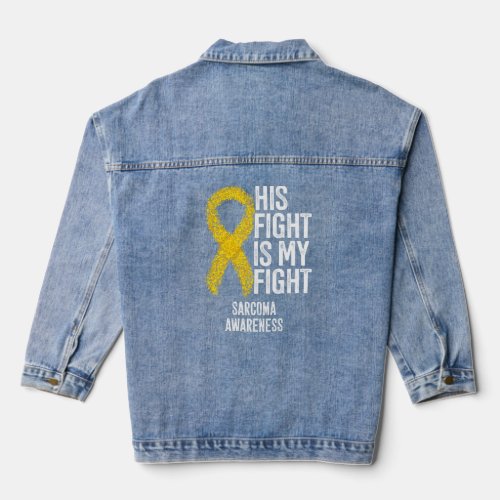 His Fight Is My Fight Sarcoma Awareness  Denim Jacket