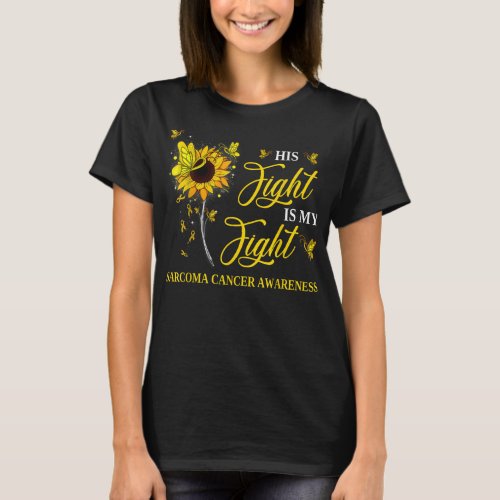 His Fight Is My Fight Sarcoma Cancer Awareness Sun T_Shirt