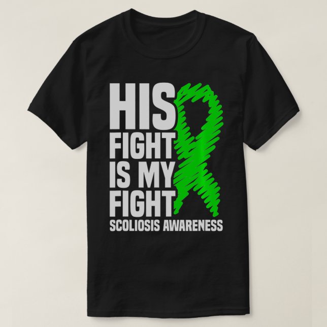 His Fight Is My Fight Scoliosis Awareness  T-Shirt (Design Front)