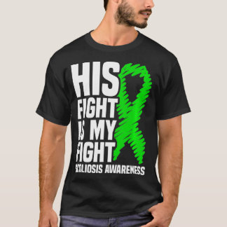 His Fight Is My Fight Scoliosis Awareness T-Shirt