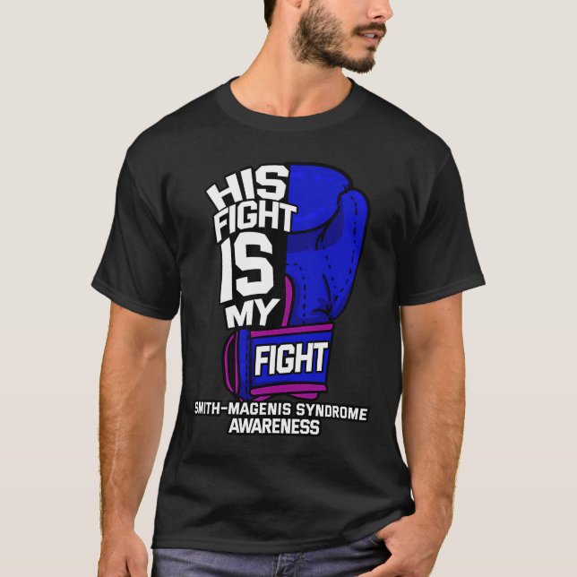 His Fight Is My Fight Smithu2013Magenis Syndrome S T-Shirt (Front)