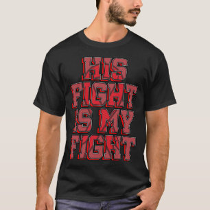 His Fight Is My Fight Stroke Ischemic Paralysis Re T-Shirt