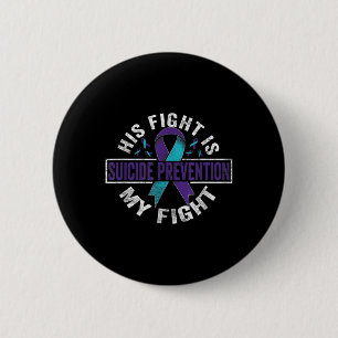 His Fight Is My Fight Suicide Prevention Awareness Button