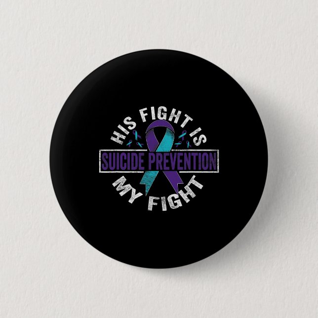 His Fight Is My Fight Suicide Prevention Awareness Button (Front)