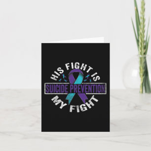 His fight is my fight Suicide Prevention Awareness Card