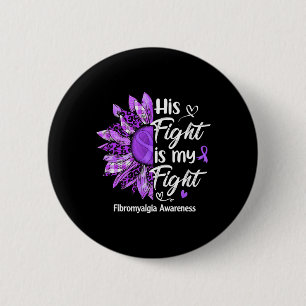 His Fight Is My Fight Sunflower Fibromyalgia Aware Button