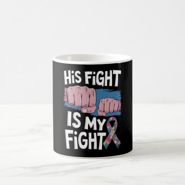 His Fight Is My Fight Support Autism Awareness Coffee Mug (Center)
