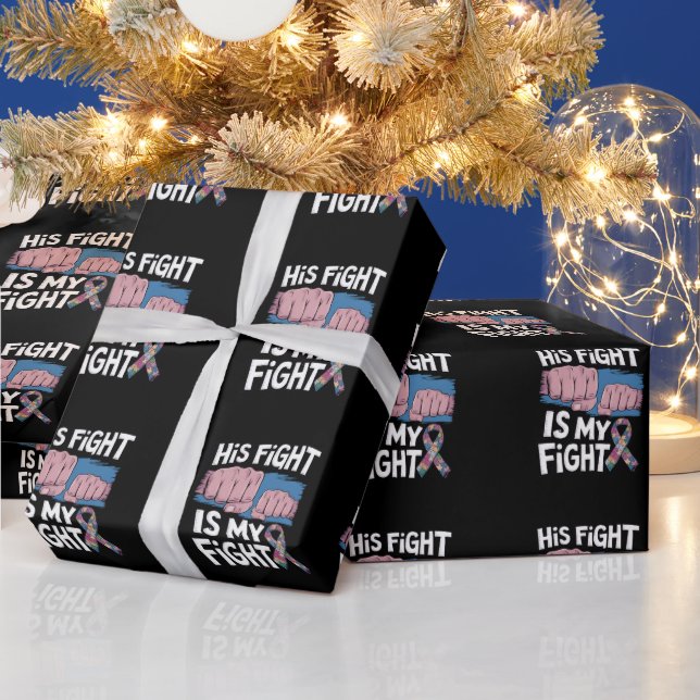 His Fight Is My Fight Support Autism Awareness Wrapping Paper