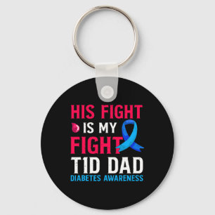His Fight is My Fight T1D Dad Type 1 Diabetes Awar Keychain
