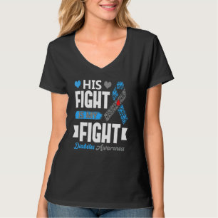 His Fight Is My Fight T1D Diabetic Type 1 Diabetes T-Shirt