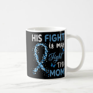 His Fight Is My Fight T1D Mom Diabetes Awareness  Coffee Mug