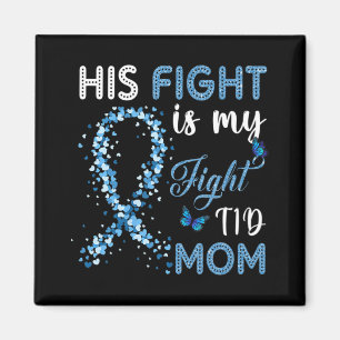 His Fight Is My Fight T1D Mom Diabetes Awareness Magnet