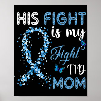 His Fight Is My Fight T1D Mom Diabetes Awareness  Poster