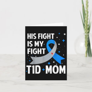 His Fight Is My Fight T1d Mom Type 1 Diabetes Awar Card
