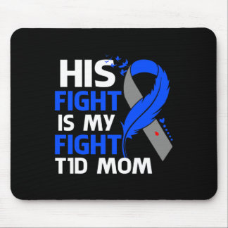 His Fight Is My Fight T1D Mom Type 1 Diabetes Awar Mouse Pad