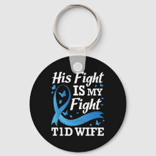His Fight Is My Fight T1d Wife Diabetes Awareness Keychain