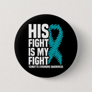 His Fight Is My Fight Tourette Syndrome Awareness Button
