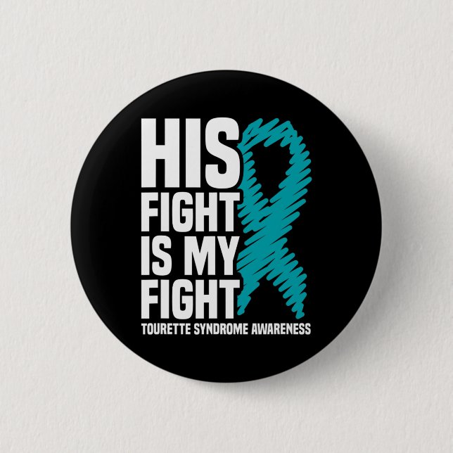 His Fight Is My Fight Tourette Syndrome Awareness  Button (Front)