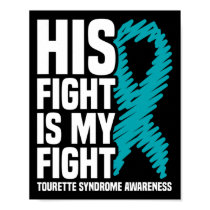His Fight Is My Fight Tourette Syndrome Awareness  Poster