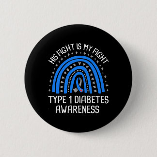 His Fight Is My Fight Type 1 Diabetes Awareness Button