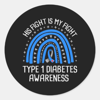 His Fight Is My Fight Type 1 Diabetes Awareness Classic Round Sticker