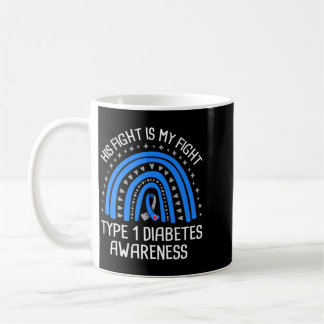 His Fight Is My Fight Type 1 Diabetes Awareness Coffee Mug