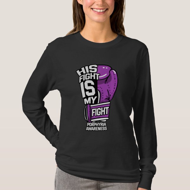 His Fight Is My Fight Warrior Porphyria Awareness  T-Shirt (Front)